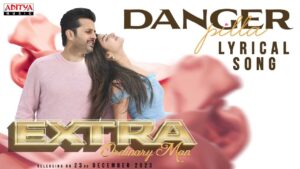 Danger Pilla Song Lyrics - Extra – Ordinary Man Movie