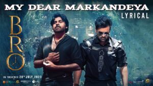 My Dear Markandeya Song Lyrics - BRO Movie