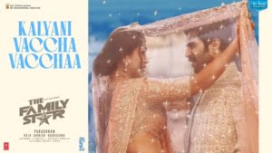 Kalyani Vaccha Vacchaa Song Lyrics - The Family Star Movie