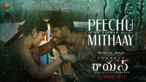 Peechu Mithaay Song Lyrics - Raayan Movie