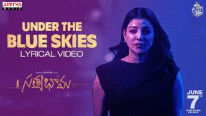 Under the Blue Skies Song Lyrics - Satyabhama Movie