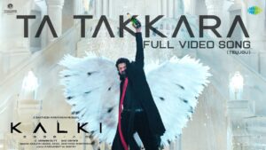 Ta Takkara Song Lyrics - Kalki 2898 AD Movie
