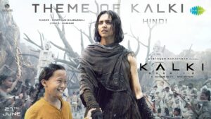 Theme of Kalki (Hindi) Song Lyrics - Kalki 2898 AD Movie