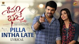 Pilla Intha Late Song Lyrics - Shivam Bhaje Movie