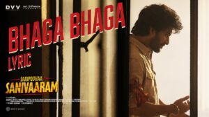 Bhaga Bhaga Song Lyrics - Saripodhaa Sanivaaram Movie